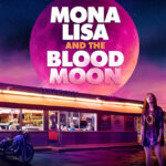 mona lisa and the blood moon, psychological thriller movie, ana lily amirpour, supernatural thriller film, mona lisa and the blood moon plot